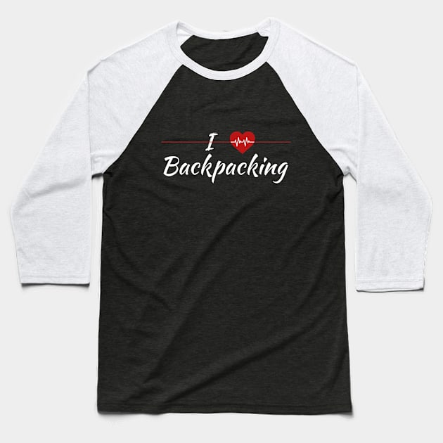 I Love Backpacking Heartbeat Baseball T-Shirt by SAM DLS